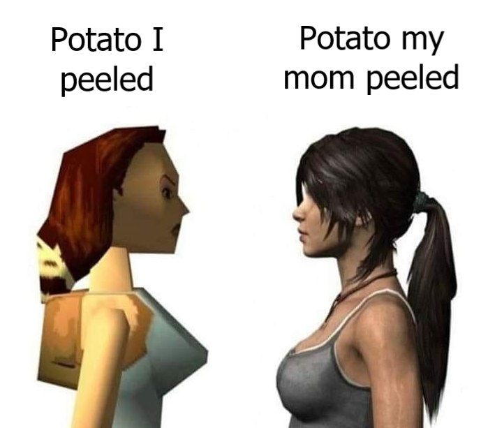 funny gaming memes - tomb raider evolution - Potato I peeled Potato my mom peeled
