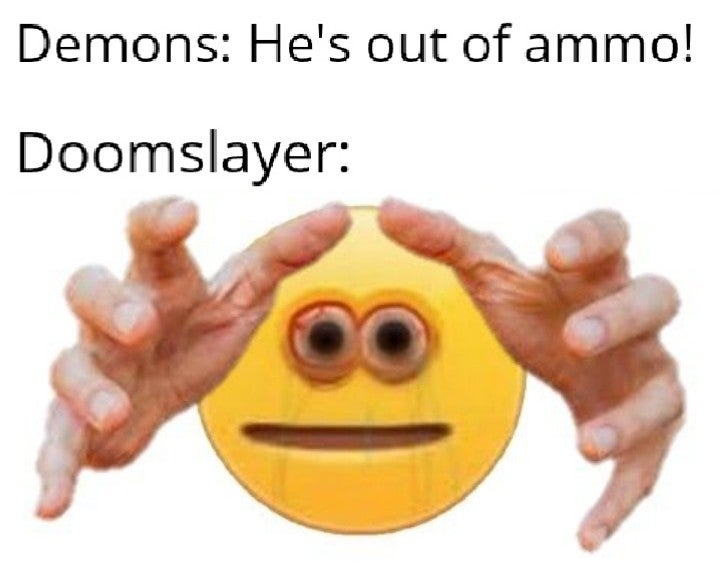 funny gaming memes - vibe check - Demons He's out of ammo! Doomslayer