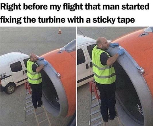 funny repair fails - 6 people liked - Right before my flight that man started fixing the turbine with a sticky tape