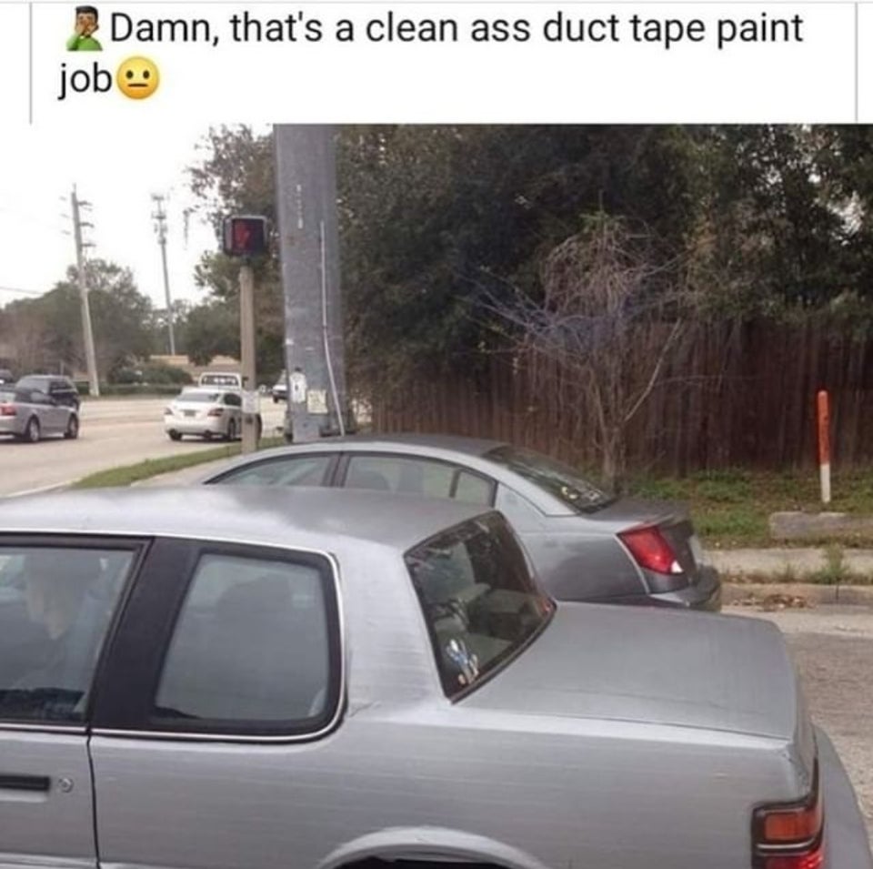 funny repair fails - duct tape paint job - Damn, that's a clean ass duct tape paint job