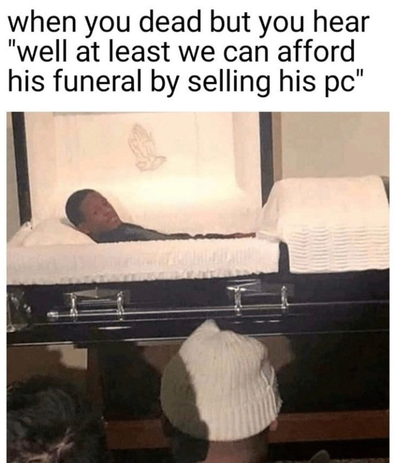 funny gaming memes - you re at your funeral - when you dead but you hear