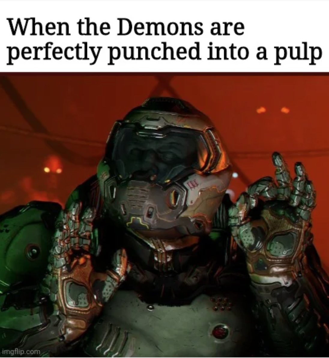 funny gaming memes - smash doomguy memes - When the Demons are perfectly punched into a pulp imgflip.com
