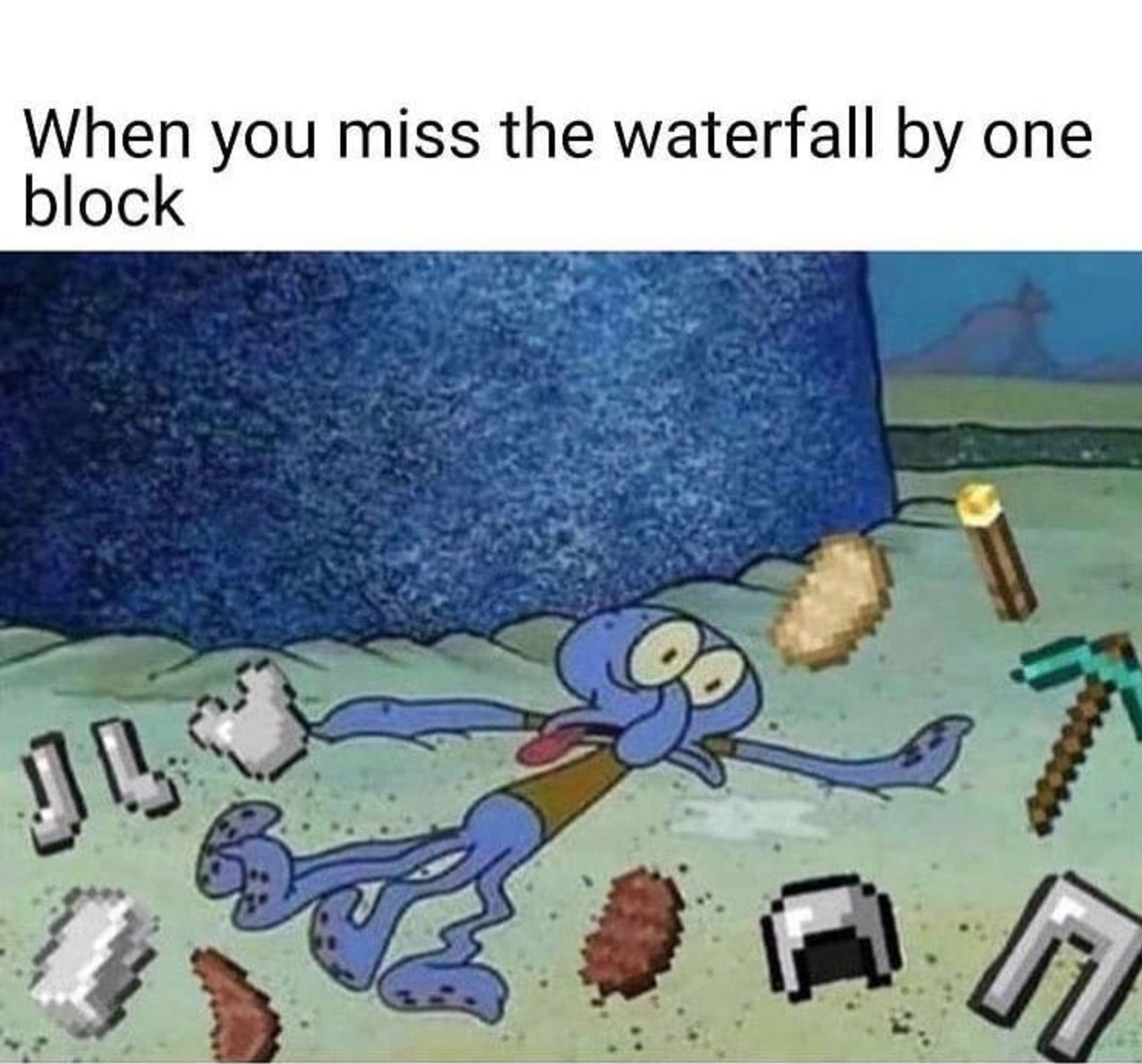 funny gaming memes - you miss the waterfall by one block - When you miss the waterfall by one block Jb