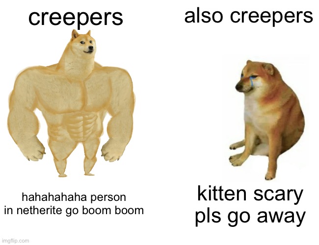 funny gaming memes - doge meme rappers - creepers also creepers hahahahaha person in netherite go boom boom kitten scary pls go away imgflip.com