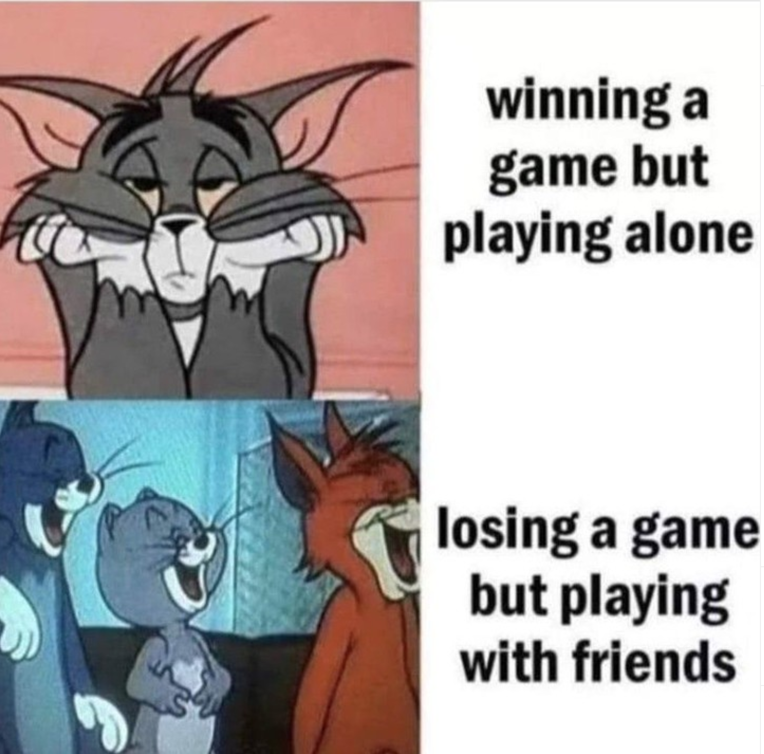 funny gaming memes  - tom cartoon - winning a game but playing alone losing a game but playing with friends