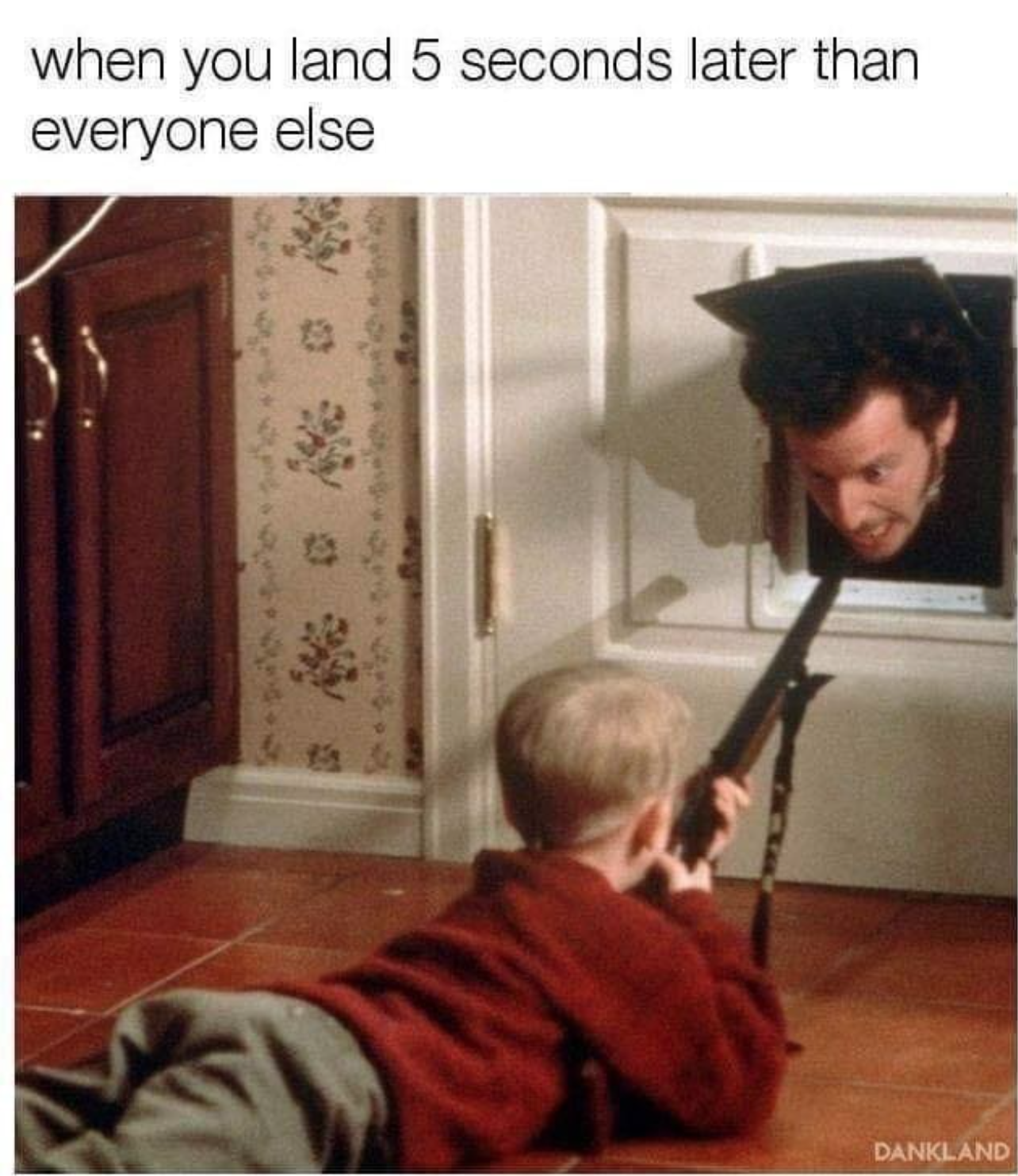 funny gaming memes  - home alone - when you land 5 seconds later than everyone else Dankland