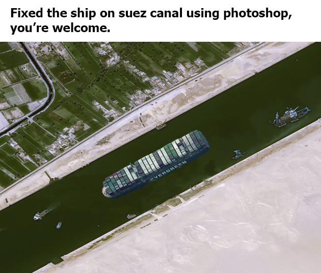 funny memes - Fixed the ship on suez canal using photoshop, you're welcome.