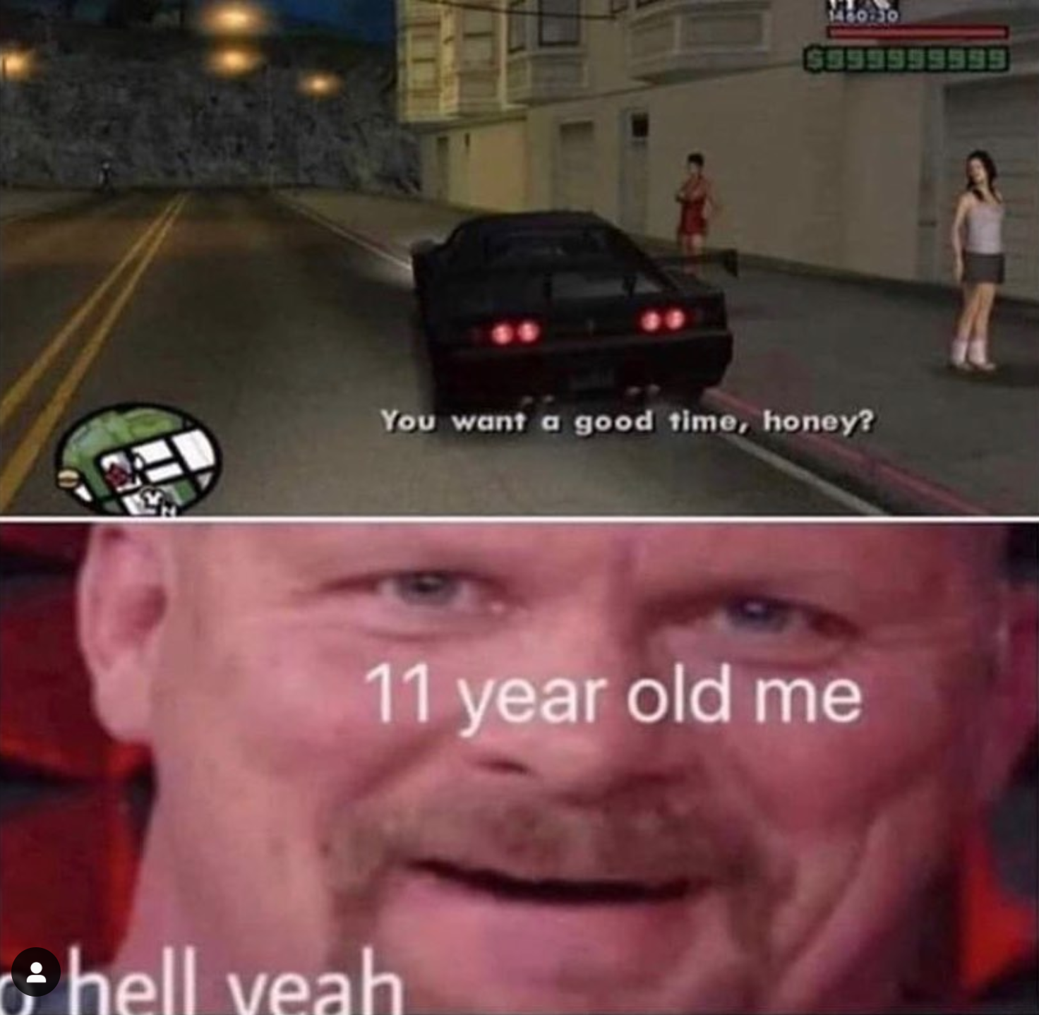 funny gaming memes - funny gta san andreas memes - You want a good time, honey? 11 year old me hell veah