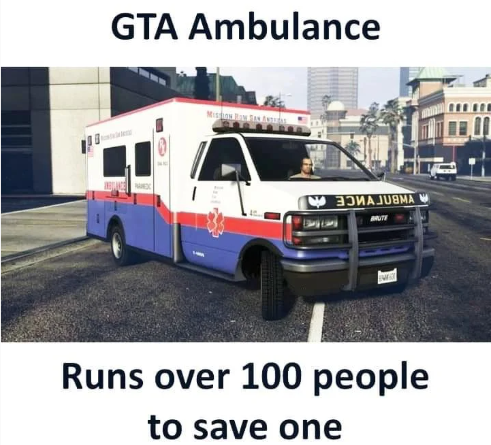 funny gaming memes - car - Gta Ambulance 35WAJUOMA Tu Runs over 100 people to save one