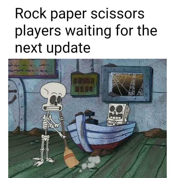 funny gaming memes - skeleton spongebob meme - Rock paper scissors players waiting for the next update Hers ce