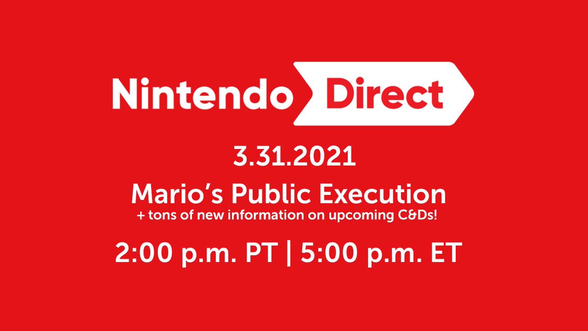 March 31 Mario Dies -  Nintendo Direct - Nintendo Direct 3.31.2021 Mario's Public Execution tons of new information on upcoming C&Ds! p.m. Pt| p.m. Et