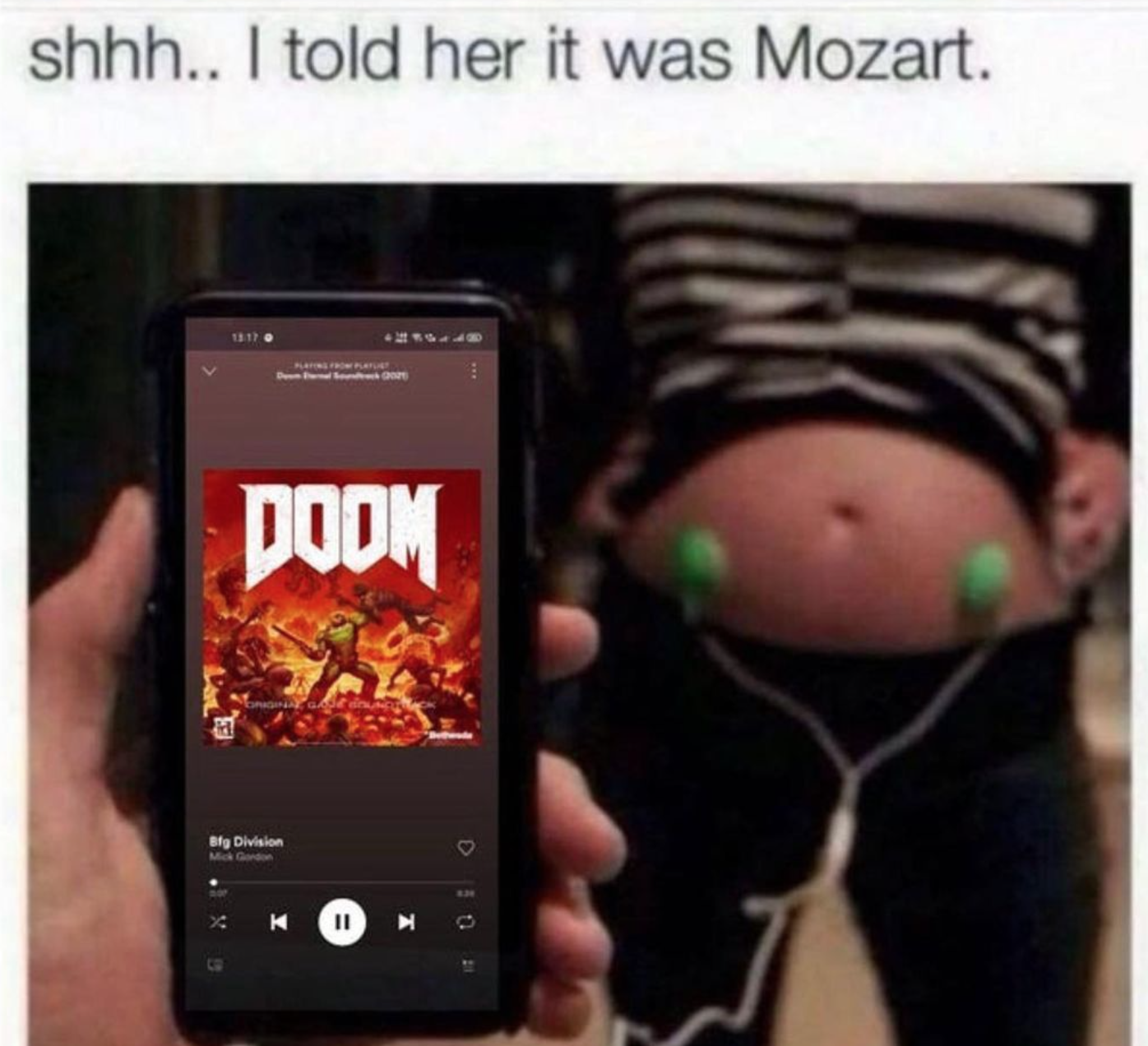 funny gaming memes - instagram memes clean - shhh.. I told her it was Mozart. Doom By Division