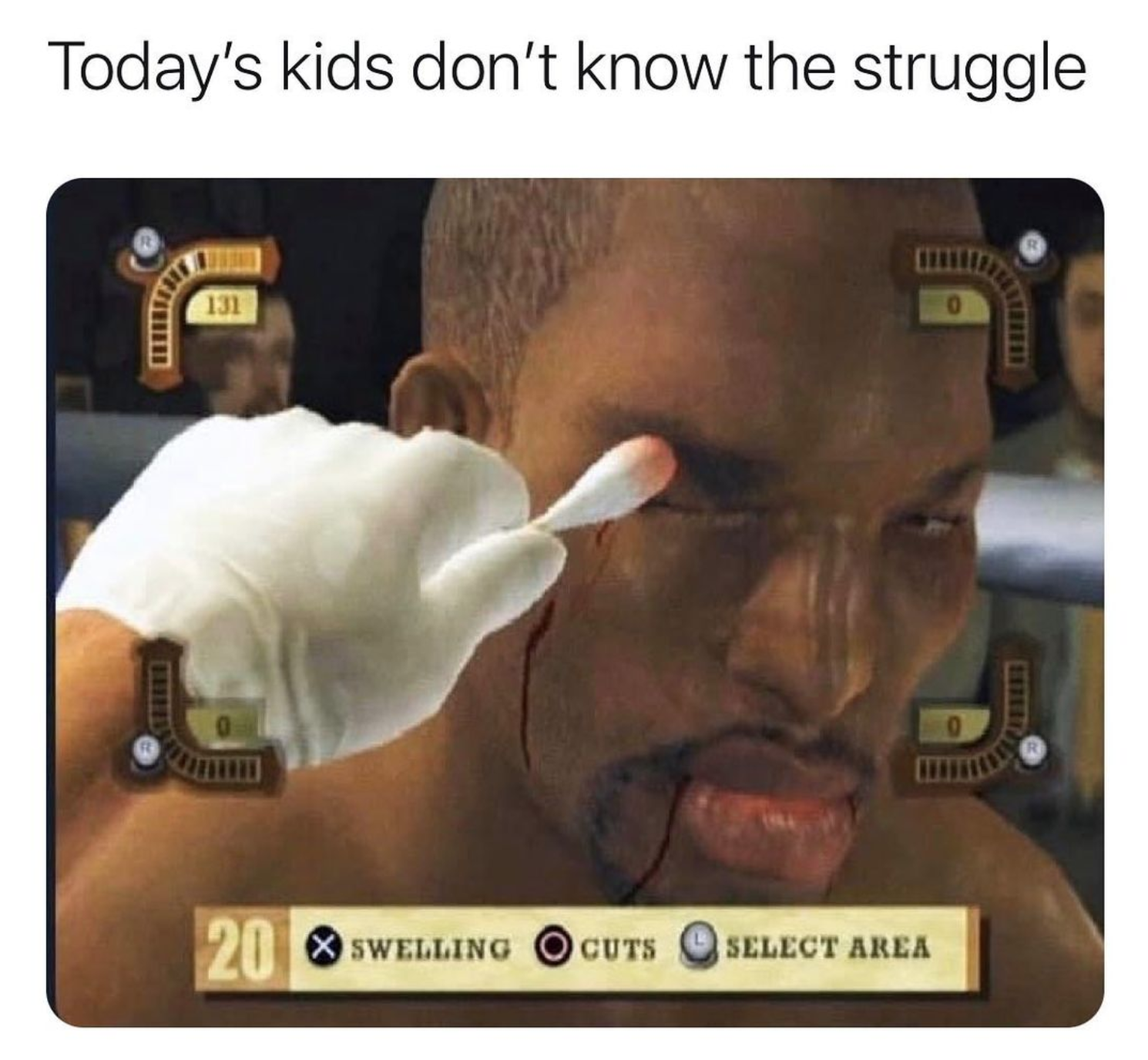 funny gaming memes - jaw - Today's kids don't know the struggle 131 20 Swelling O curs Select Area