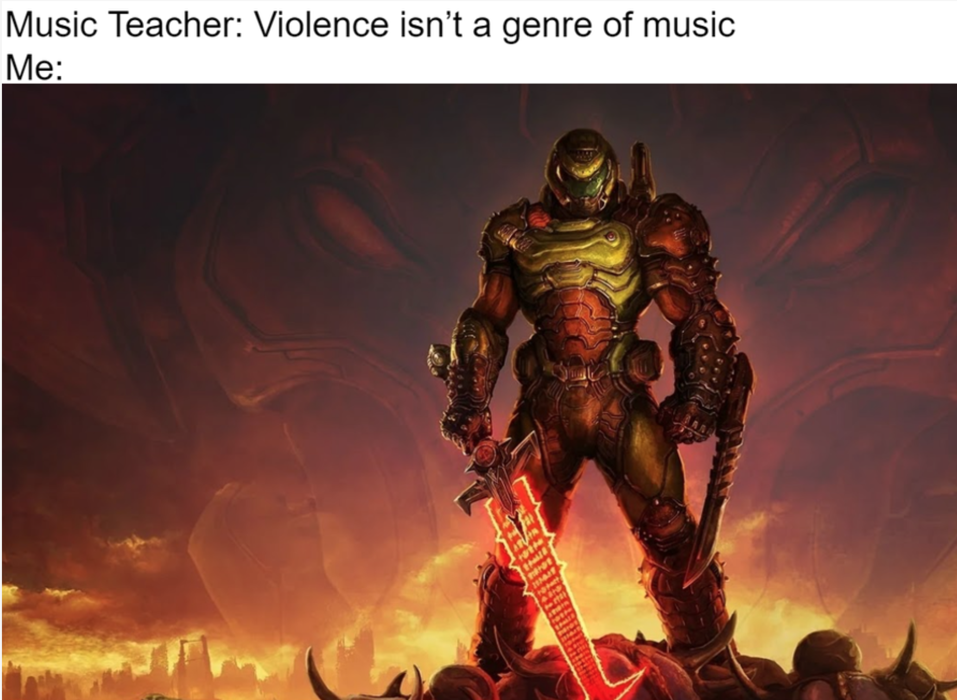 funny gaming memes - doom eternal series 5 - Music Teacher Violence isn't a genre of music Me