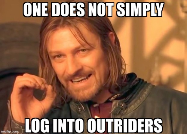 Outriders Memes - one does not simply meme - One Does Not Simply .._LOG Into Outriders