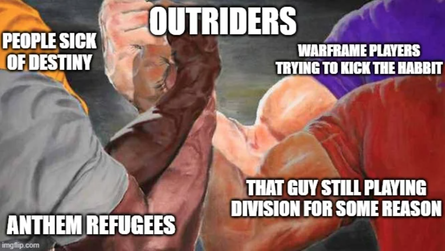 Outriders Memes - outriders meme - Outriders People Sick Of Destiny Warframe Players Trying To Kick The Habbit That Guy Still Playing Division For Some Reason Anthem Refugees imgflip.com