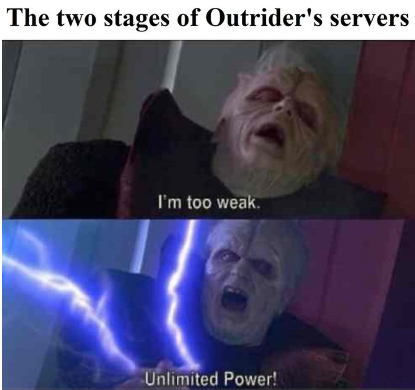 Outriders Memes - i m too weak meme - The two stages of Outrider's servers I'm too weak. Unlimited Power!