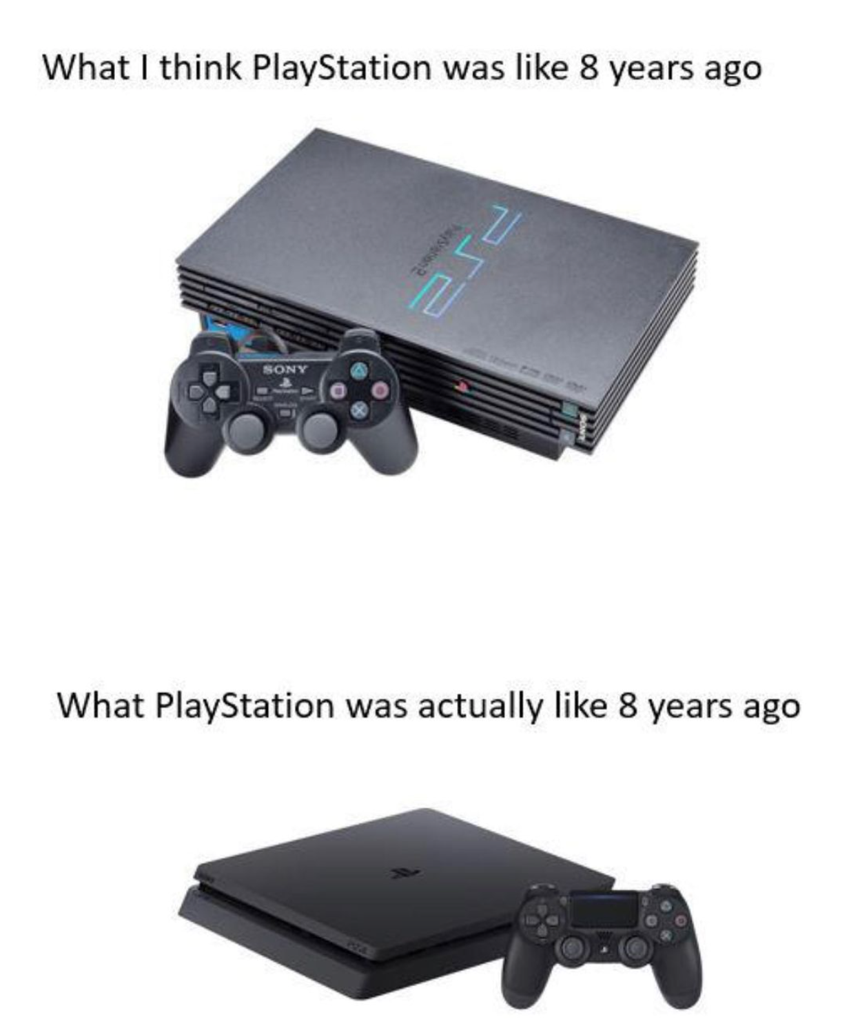funny gaming memes - plastation 2 - What I think PlayStation was 8 years ago Hony What PlayStation was actually 8 years ago