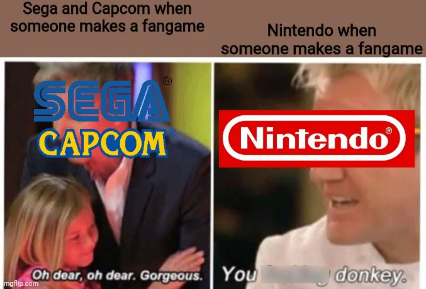 funny gaming memes - 3ds ar cards - Sega and Capcom when someone makes a fangame Nintendo when someone makes a fangame Seg Capcom Nintendo Oh dear, oh dear. Gorgeous. You donkey mgflip.com