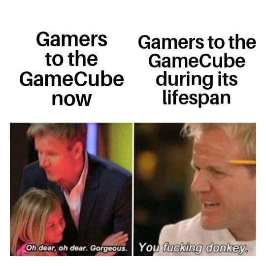 funny gaming memes - line dancing memes - Gamers to the GameCube now Gamers to the GameCube during its lifespan Oh dear, oh dear. Gorgeous. You fucking donkey.