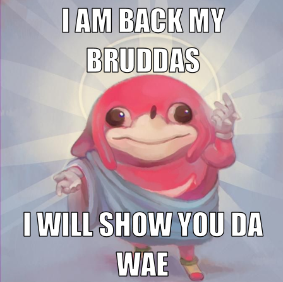 funny gaming memes -  do you know da wae - I Am Back My Bruddas I Will Show You Da Wae