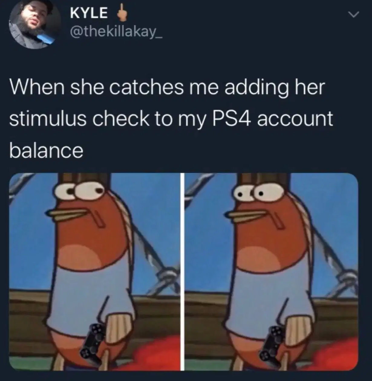 funny gaming memes - cartoon - Kyle When she catches me adding her stimulus check to my PS4 account balance