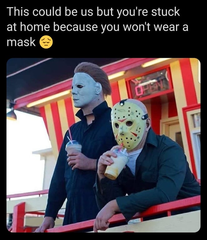 funny memes and random pics - michael myers and jason meme - This could be us but you're stuck at home because you won't wear a mask T