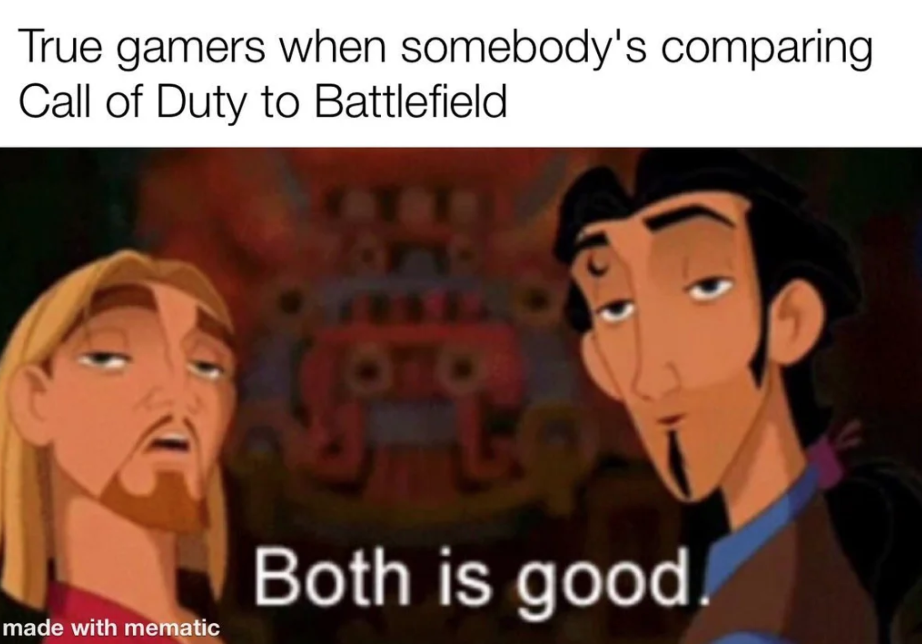 funny gaming memes  - both both both is good - True gamers when somebody's comparing Call of Duty to Battlefield Both is good. made with mematic