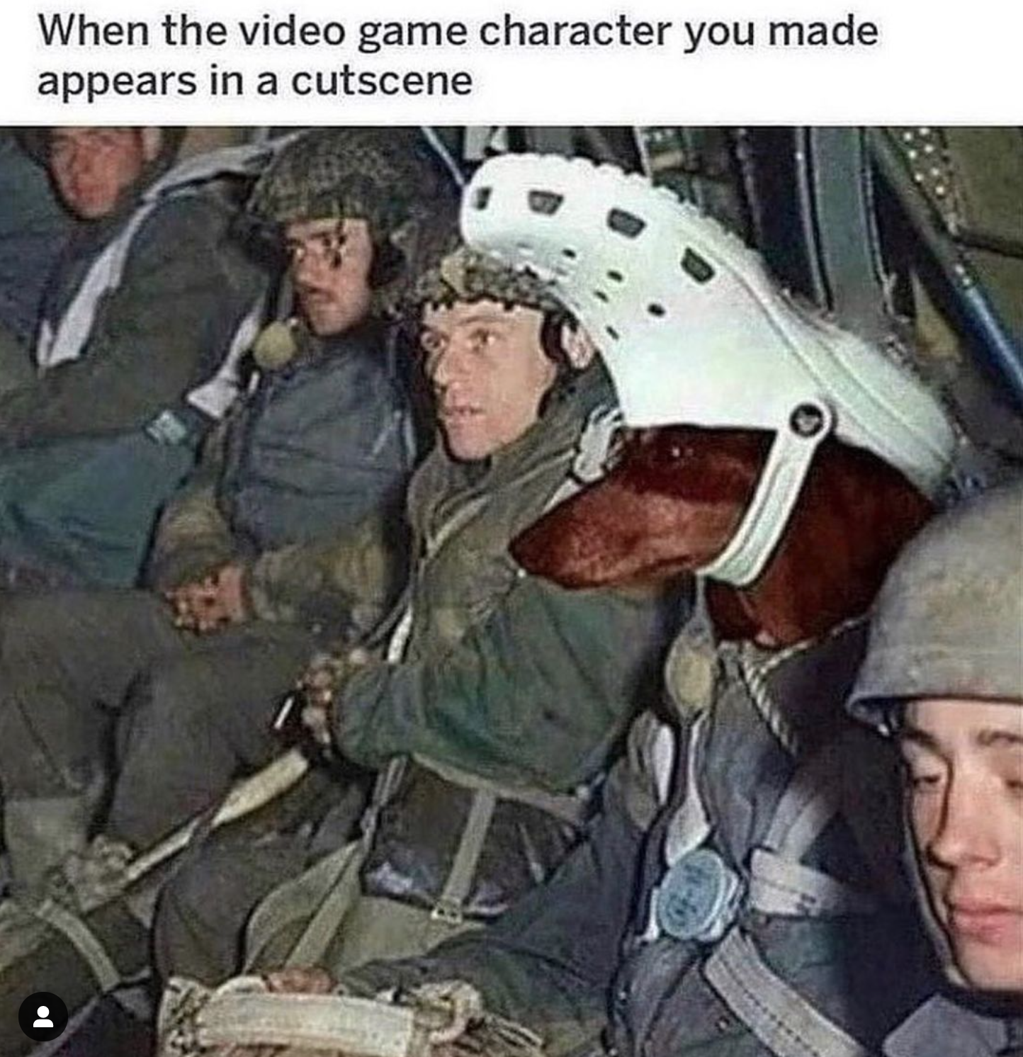 funny gaming memes  - soldier - When the video game character you made appears in a cutscene