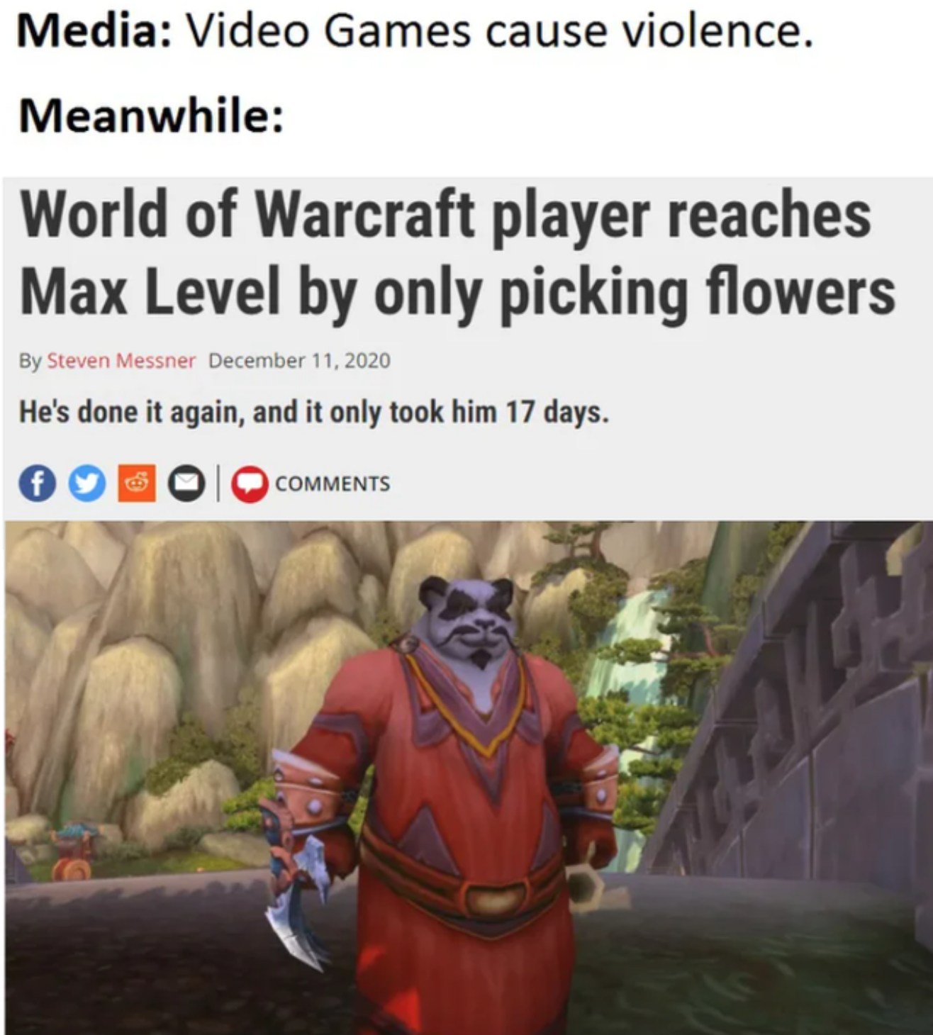 funny gaming memes  - photo caption - Media Video Games cause violence. Meanwhile World of Warcraft player reaches Max Level by only picking flowers By Steven Messner He's done it again, and it only took him 17 days.
