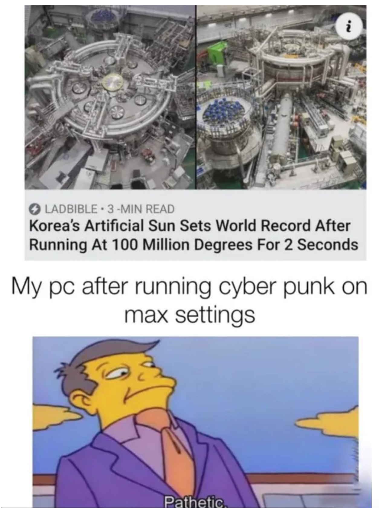 funny gaming memes  - korea artificial sun meme - Ladbible 3 Min Read Korea's Artificial Sun Sets World Record After Running At 100 Million Degrees For 2 Seconds My pc after running cyber punk on max settings Pathetic