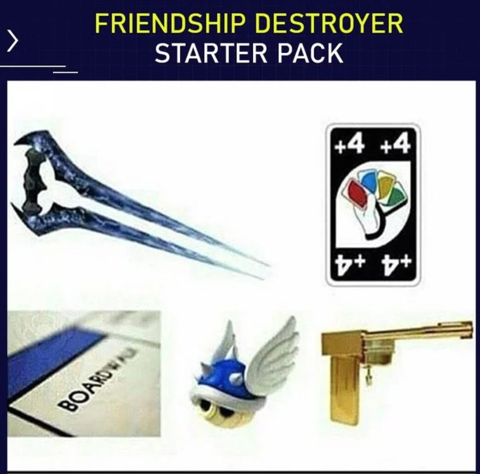 funny gaming memes  - friendship destroyer meme - Friendship Destroyer Starter Pack 4 4| Board