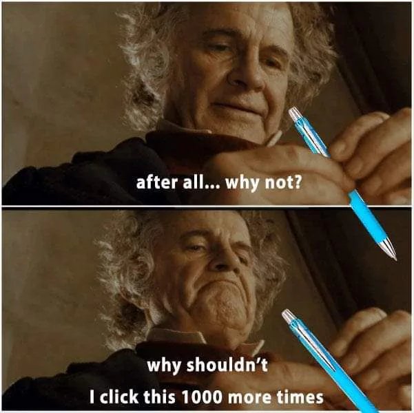 bilbo baggins after all why not meme - after all why not why shouldn t i keep it - after all... why not? why shouldn't I click this 1000 more times
