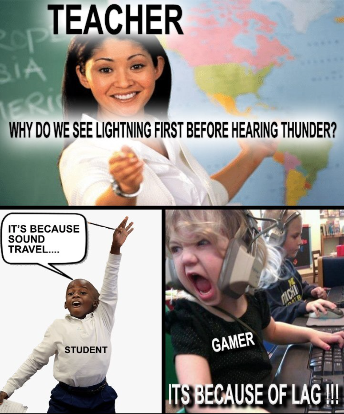 funny gaming memes - unhelpful high school teacher - Teacher Pop Bia Why Do We See Lightning First Before Hearing Thunder? It'S Because Sound Travel.... 101 Rit Student Gamer Eu Its Because Of Lag !!!