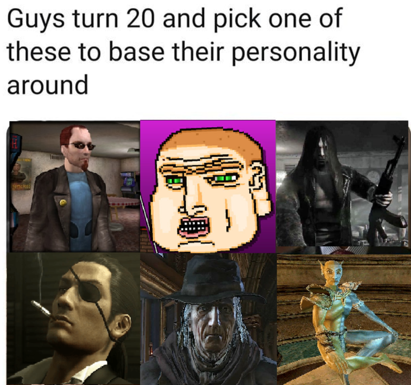 funny gaming memes  - fictional character - Guys turn 20 and pick one of these to base their personality around