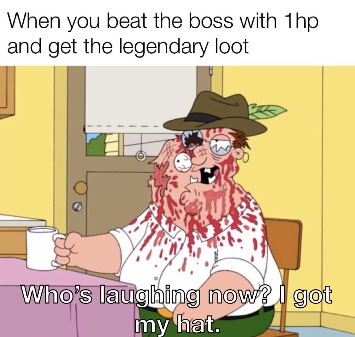 funny gaming memes  - cartoon - When you beat the boss with 1hp and get the legendary loot Who's laughing now? I got my hat.