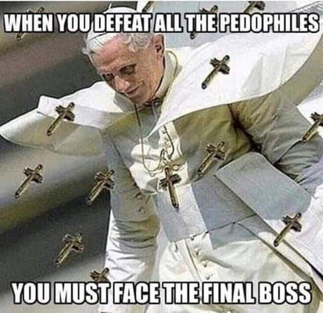 piccolo pope - When You Defeat All The Pedophiles You Must Face The Final Boss