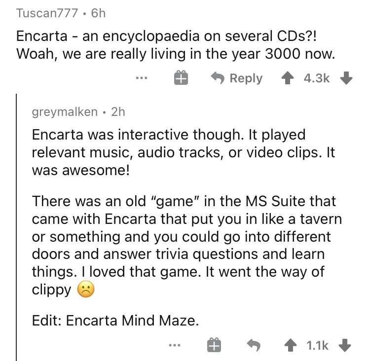 Internet Slang and Emoticons  - angle - Tuscan777.6h Encarta an encyclopaedia on several CDs?! Woah, we are really living in the year 3000 now. greymalken 2h Encarta was interactive though. It played relevant music, audio tracks, or video clips. It was aw