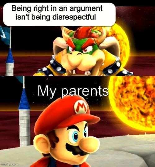 funny Mario Memes - mario memes - Being right in an argument isn't being disrespectful My parents imgflip.com
