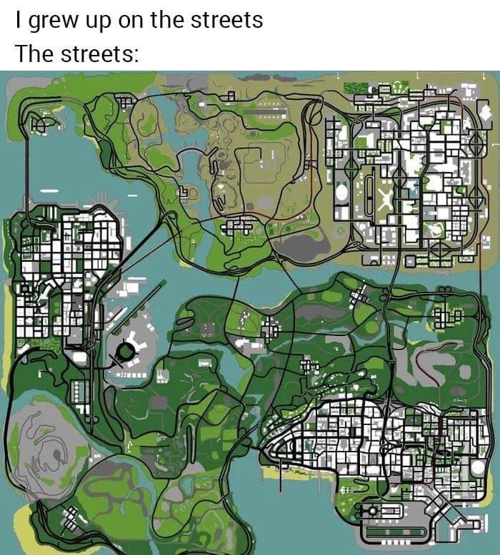 funny gaming memes - mount chiliad gta san andreas - I grew up on the streets The streets .