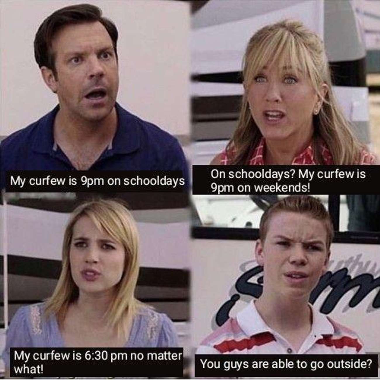 you guys getting paid meme template - My curfew is 9pm on schooldays On schooldays? My curfew is 9pm on weekends! My curfew is no matter what! You guys are able to go outside?