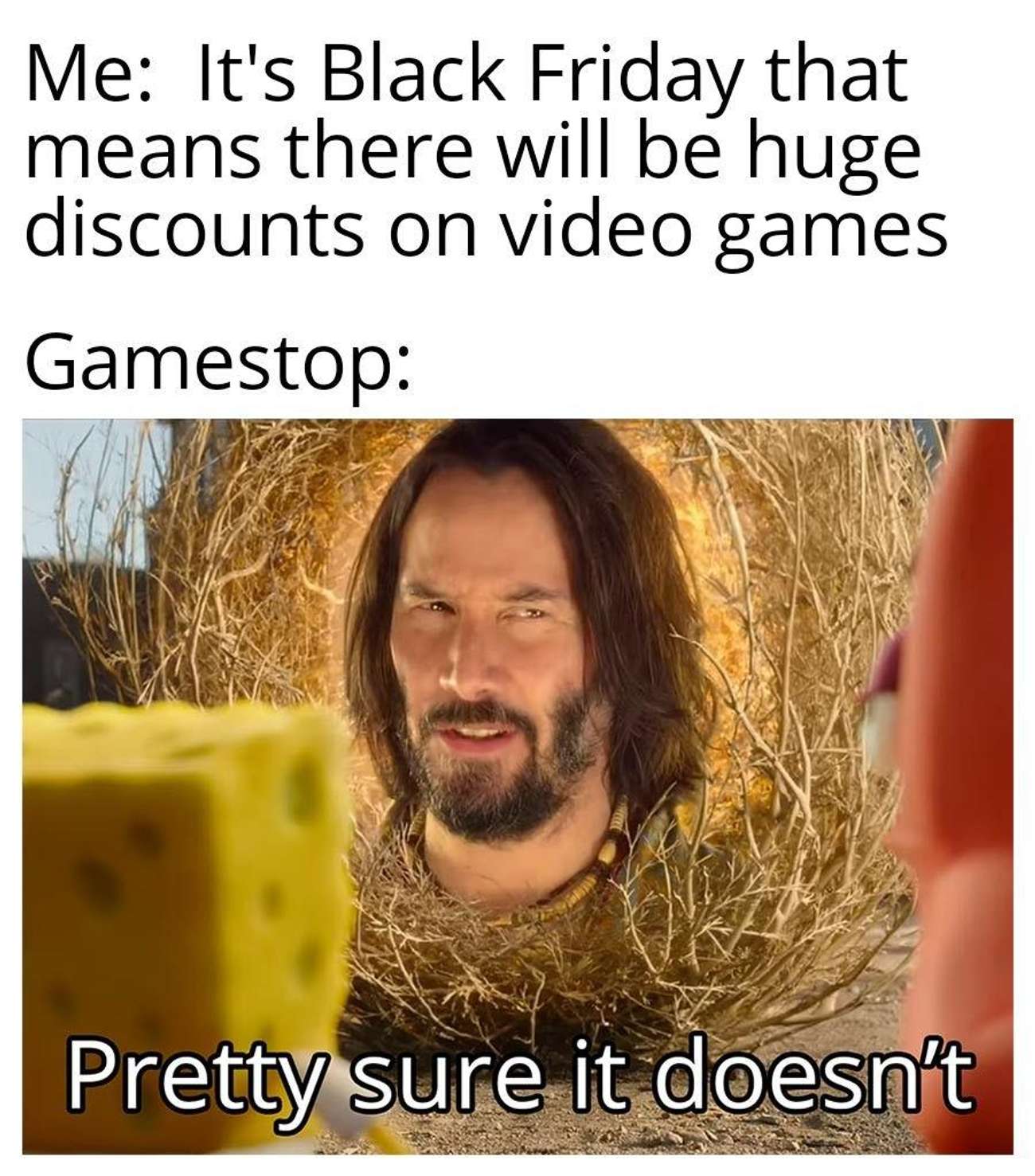 keanu reeves sage - Me It's Black Friday that means there will be huge discounts on video games Gamestop Pretty sure it doesn't