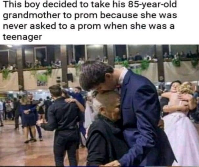 wholesome-posts prom 85 years grandmother - This boy decided to take his 85yearold grandmother to prom because she was never asked to a prom when she was a teenager