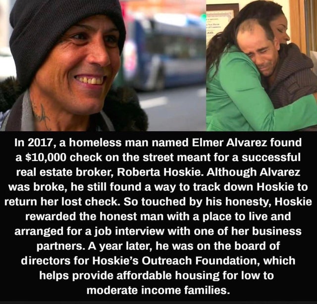 wholesome-posts photo caption - In 2017, a homeless man named Elmer Alvarez found a $10,000 check on the street meant for a successful real estate broker, Roberta Hoskie. Although Alvarez was broke, he still found a way to track down Hoskie to return her 
