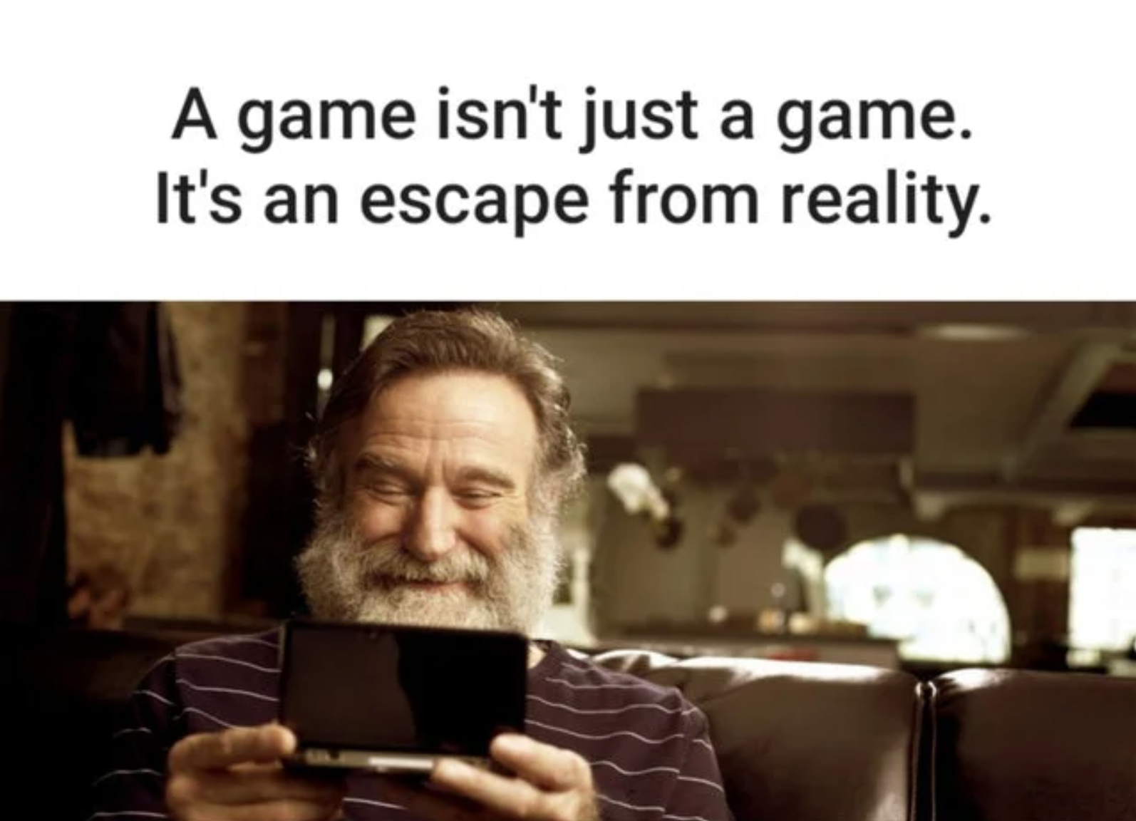 funny gaming memes - gaming meme - A game isn't just a game. It's an escape from reality.