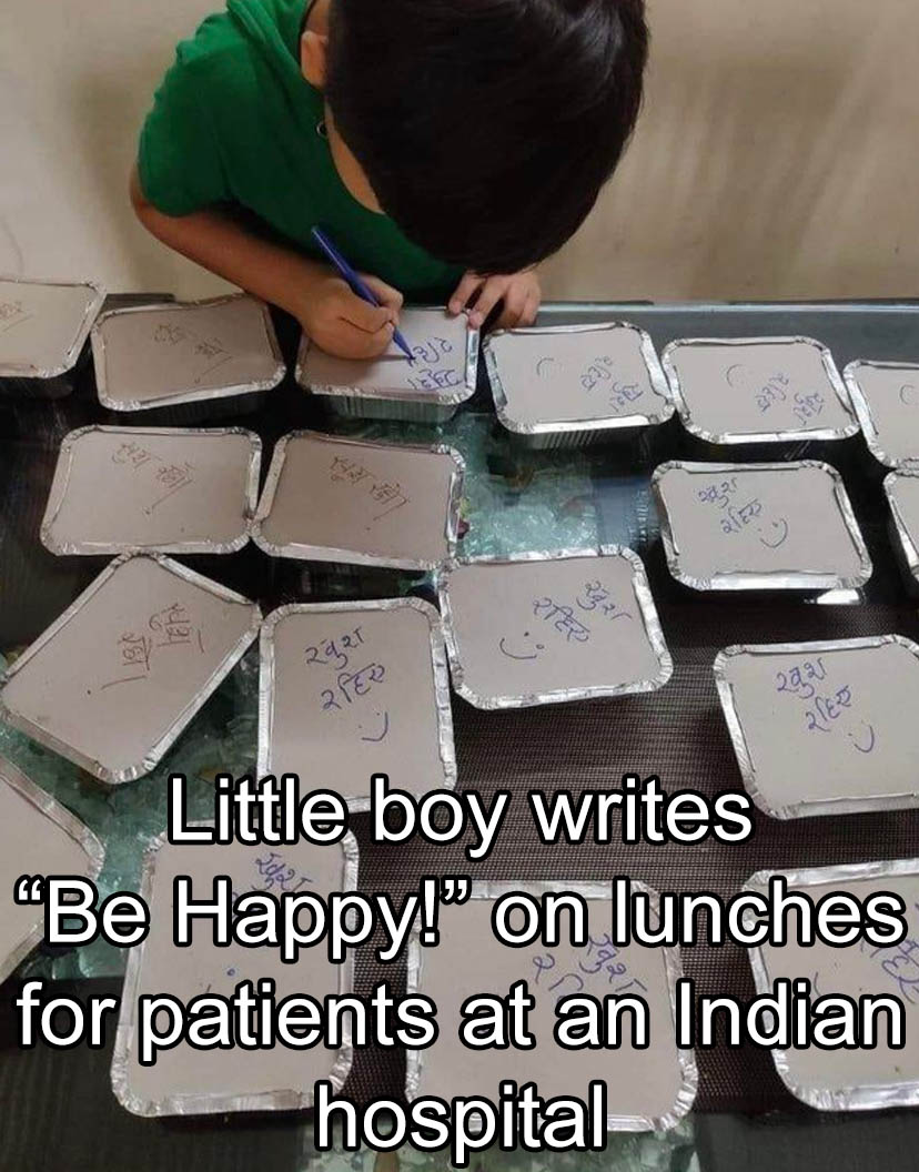 wholesome memes - material - 7 Little boy writes "Be Happy!" on lunches for patients at an Indian hospital