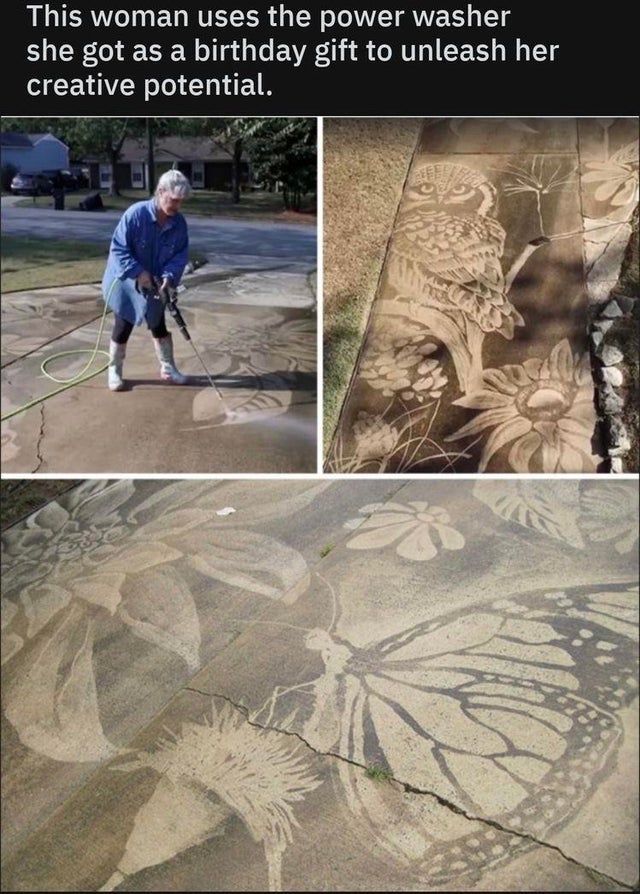 wholesome memes - sand - This woman uses the power washer she got as a birthday gift to unleash her creative potential.
