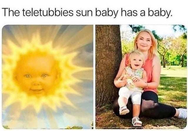 wholesome memes - teletubbies meme - The teletubbies sun baby has a baby.
