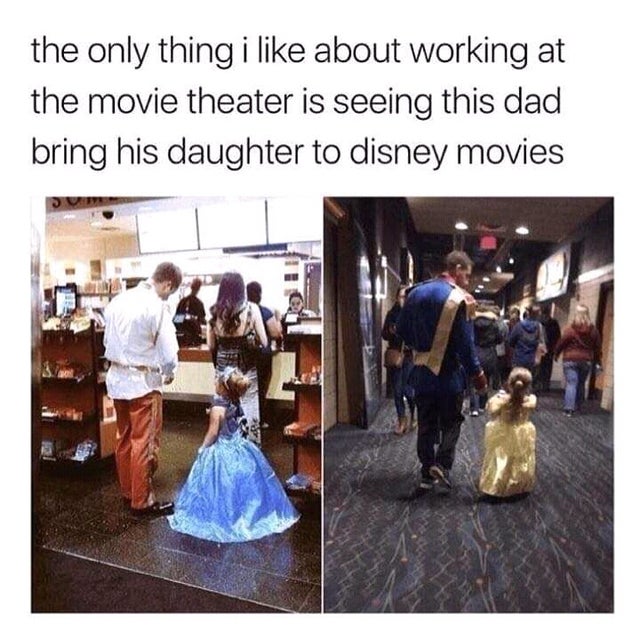wholesome memes - presentation - the only thing i about working at the movie theater is seeing this dad bring his daughter to disney movies Sy
