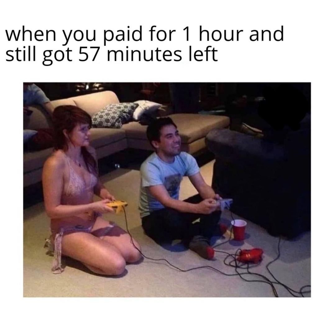 funny gaming memes - when you paid for 1 hour and still got 57 minutes left